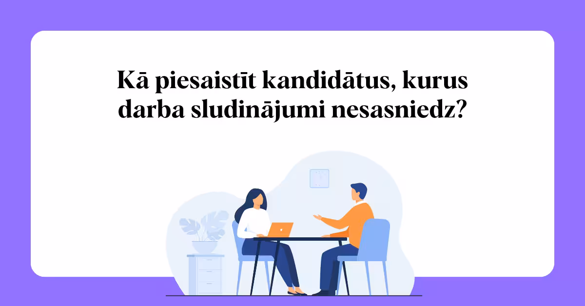 ka-piesaistit-kandidatus-kurus-darba-sludinajumi-nesasniedz